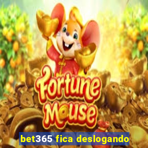 bet365 fica deslogando